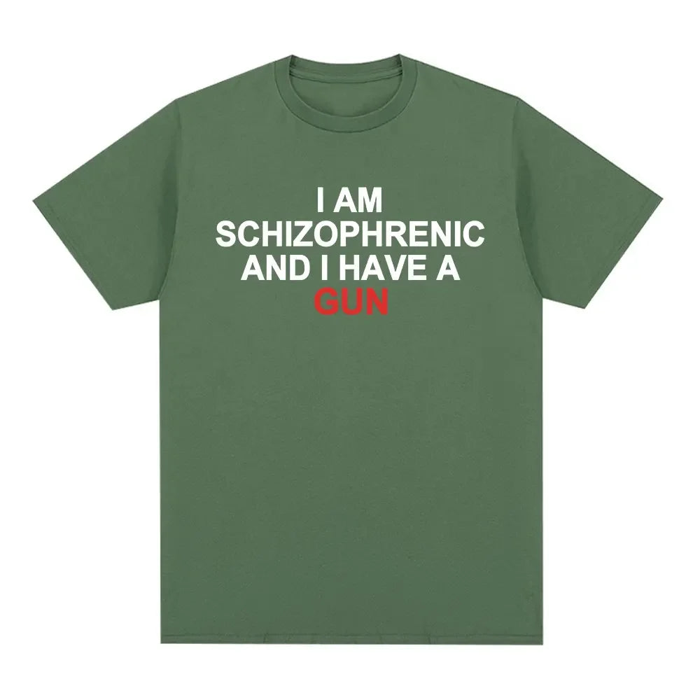 Camiseta divertida I Am Schizophrenic and I Have A Gun ropa para hombre y mujecamisetas de moda de Hip Hop camisetas de