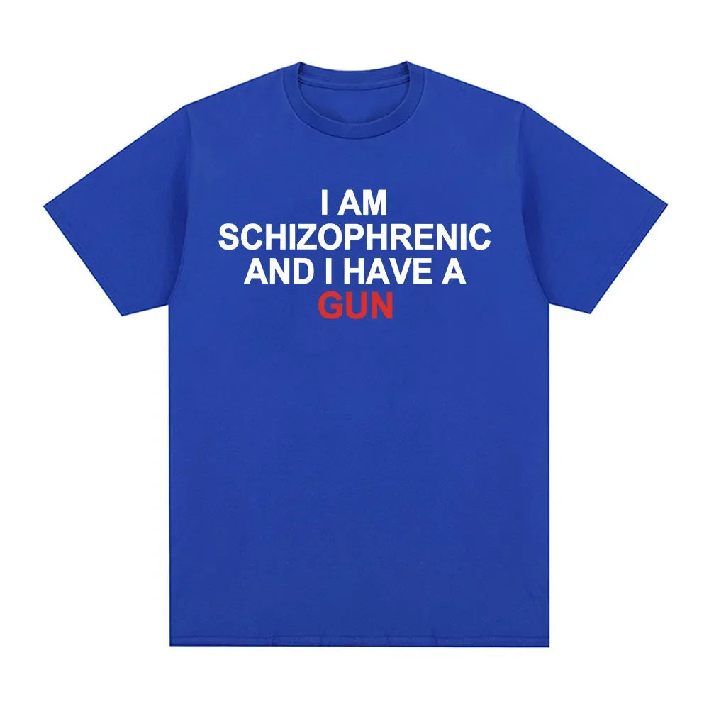 Camiseta divertida I Am Schizophrenic and I Have A Gun ropa para hombre y mujecamisetas de moda de Hip Hop camisetas de